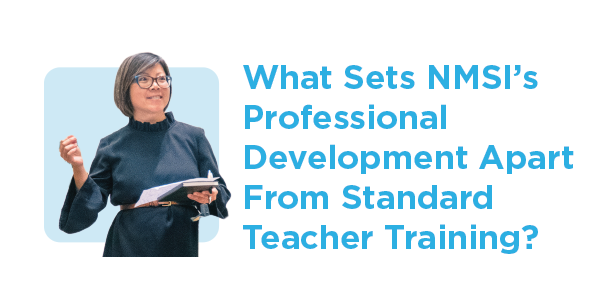 What sets NMSI’s Professional Development Apart From Standard Teacher Training